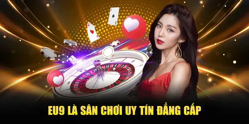 Eu9 sân chơi đẳng cấp